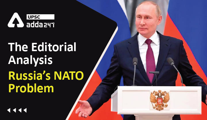 The Editorial Analysis- Russia’s NATO Problem UPSC