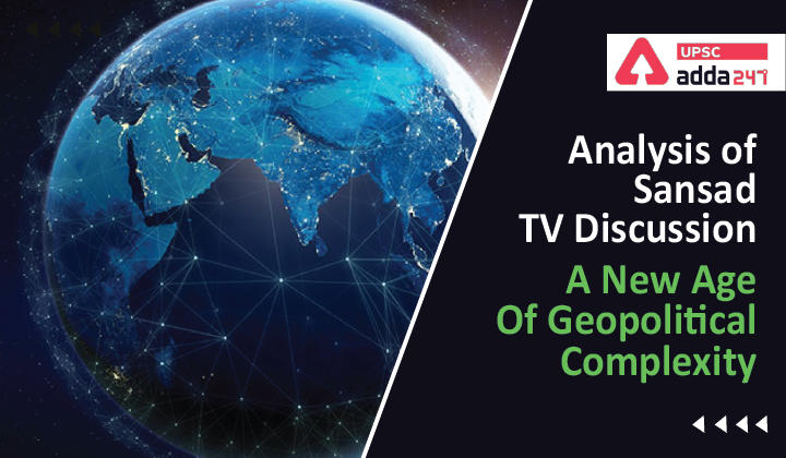 Analysis of Sansad TV Discussion: A New Age Of Geopolitical Complexity_20.1
