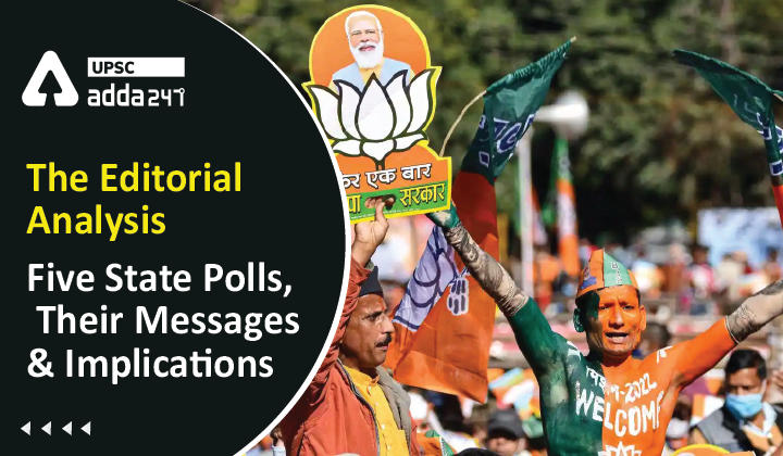 The Editorial Analysis- Five State Polls, Their Messages and Implications UPSC