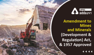 Amendment to Mines and Minerals (Development and Regulation) Act, 1957 Approved