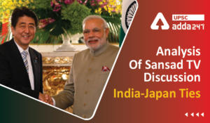 Analysis Of Sansad TV Discussion : India-Japan Ties