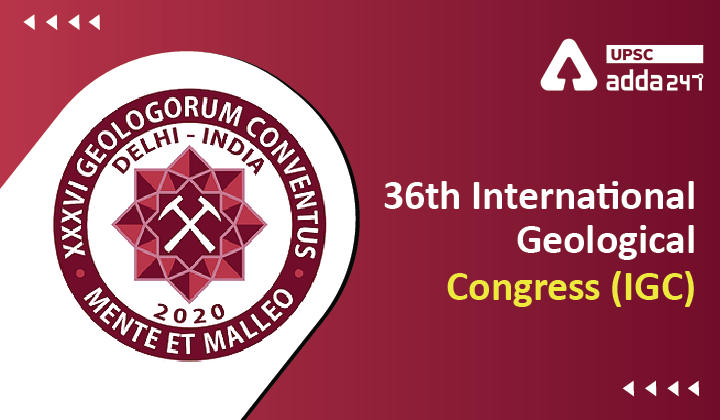 36th International Geological Congress (IGC) UPSC