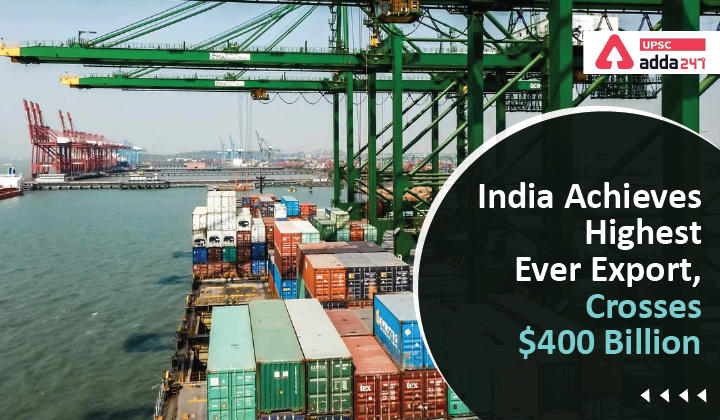 India Achieves Highest Ever Export, Crosses $400 Billion