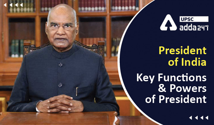 President of India | Key Functions and Powers of President