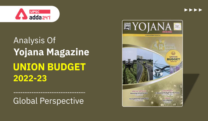Analysis Of Yojana Magazine - Union Budget 2022-23 - Global Perspective