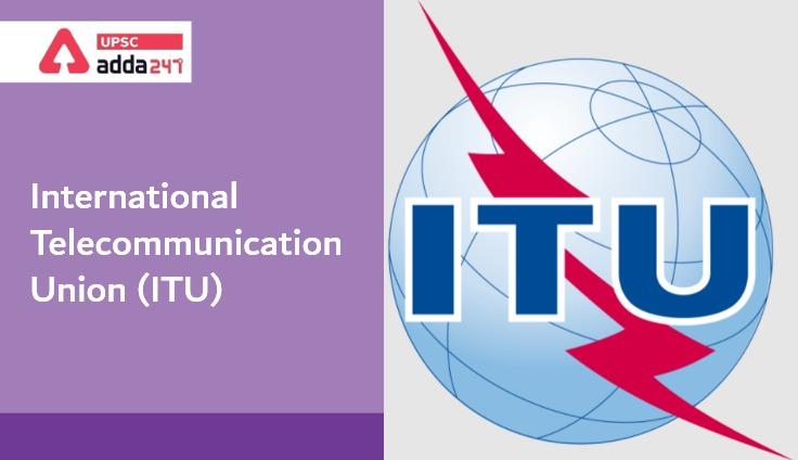 International Telecommunication Union (ITU) UPSC