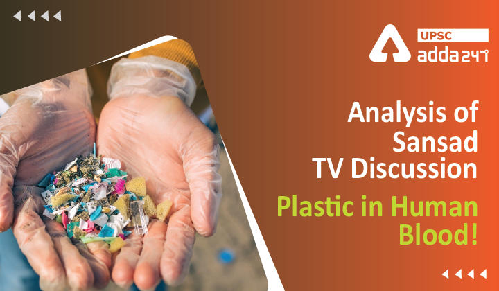 Analysis Of Sansad TV Discussion ''Plastic in Human Blood!''