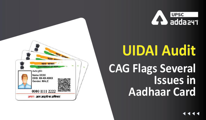 UIDAI Audit CAG Flags Several Issues in Aadhaar Card-