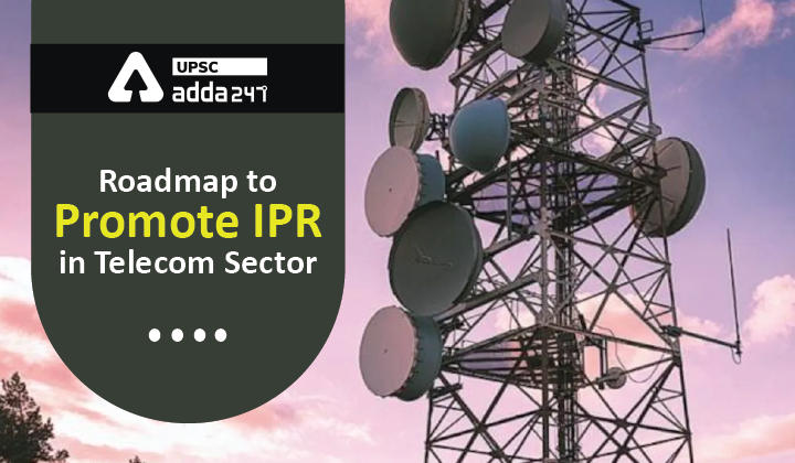 Roadmap to Promote IPR in Telecom Sector