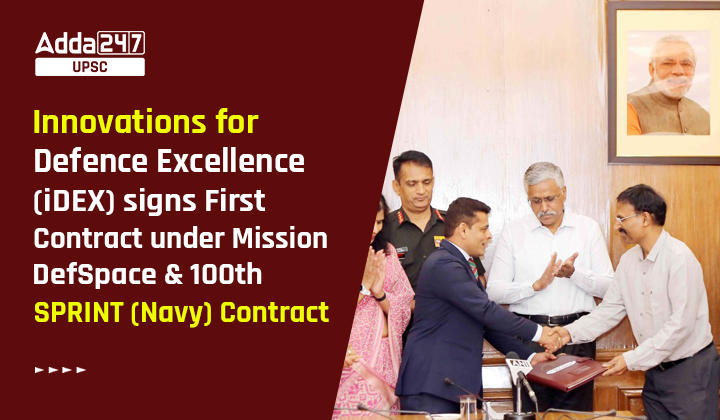 Innovations for Defence Excellence (iDEX) signs First Contract under Mission DefSpace & 100th SPRINT (Navy) Contract