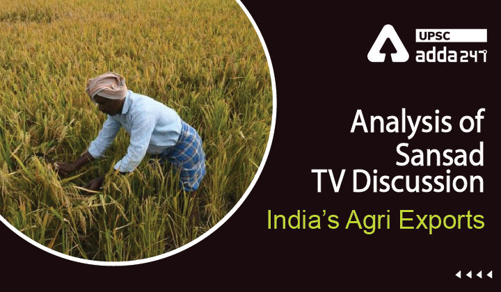 Analysis Of Sansad TV Discussion ''India’s Agri Exports''