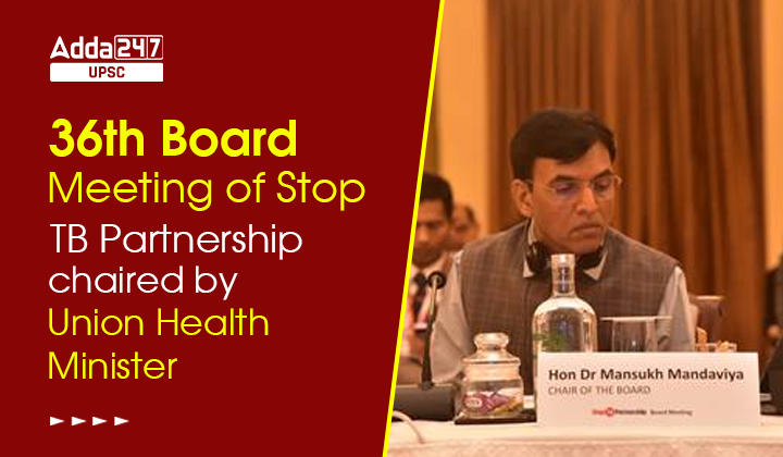 36th Board Meeting of Stop TB Partnership chaired by Union Health Minister