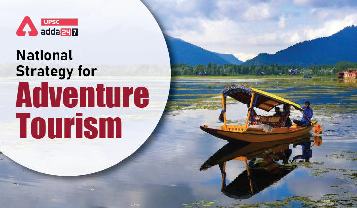 National Strategy for Adventure Tourism UPSC
