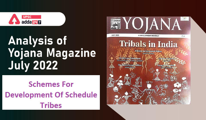 Analysis Of Yojana Magazine: Schemes For Development Of Schedule Tribes