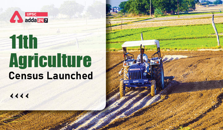 11th Agriculture Census Launched