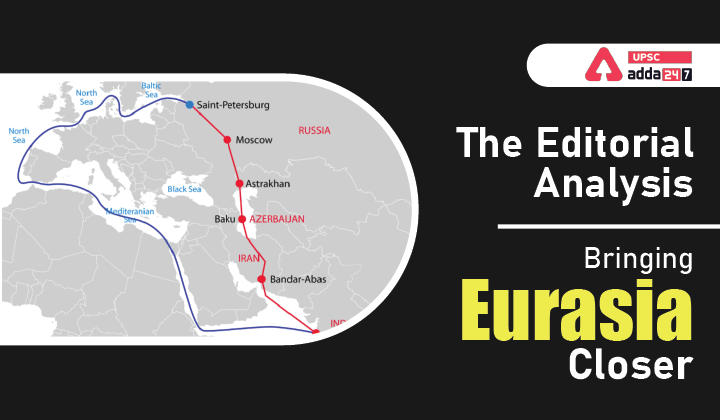 The Editorial Analysis- Bringing Eurasia Closer