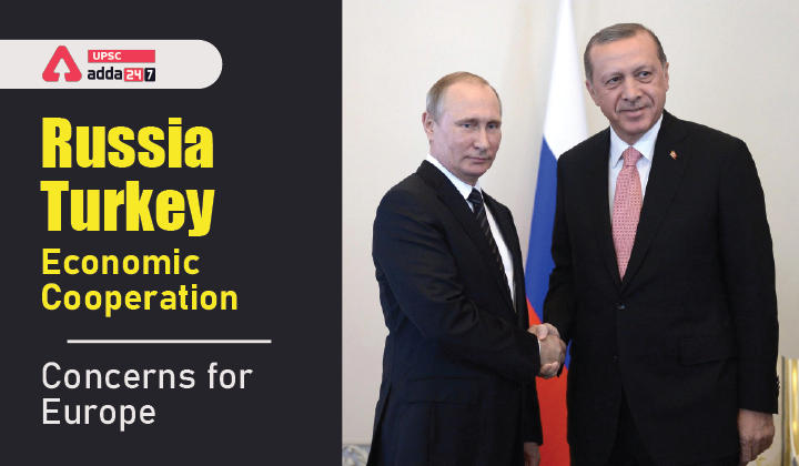 Russia- Turkey Economic Cooperation- Concerns for Europe