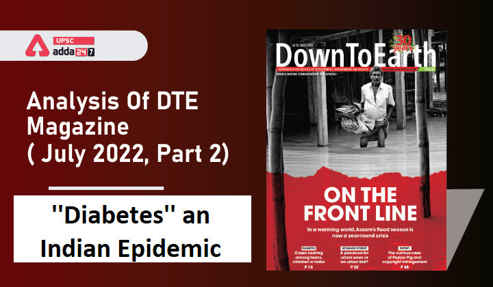 Analysis Of DTE Magazine( July 2022, Part 2): ''Diabetes'' an Indian Epidemic
