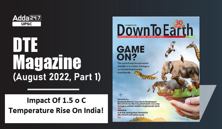 Analysis Of Down To Earth Magazine ( August 2022, Part 1): Impact Of 1.5 o C Temperature Rise On India!
