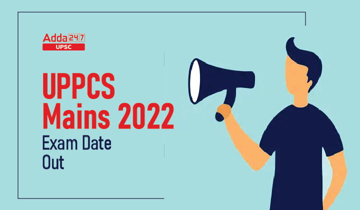 UPPCS Mains 2022 Exam Date Out