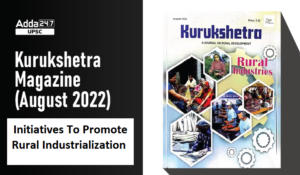 Kurukshetra Magazine (August 2022): Initiatives To Promote Rural Industrialization 