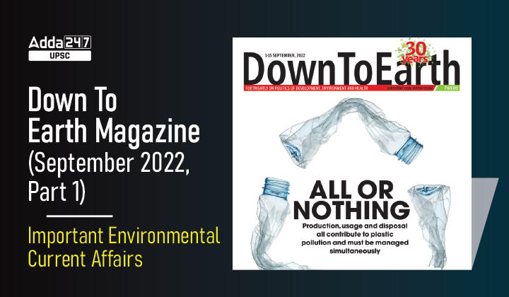 Down To Earth Magazine (September 2022, Part 1): Important Environmental Current Affairs