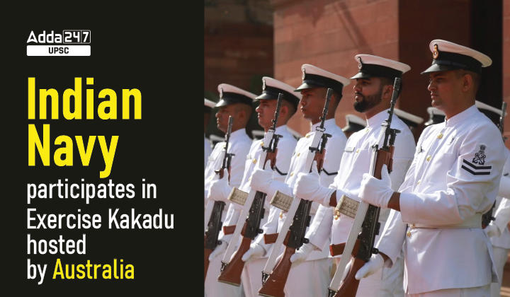 Indian Navy participates in Exercise Kakadu hosted by Australia