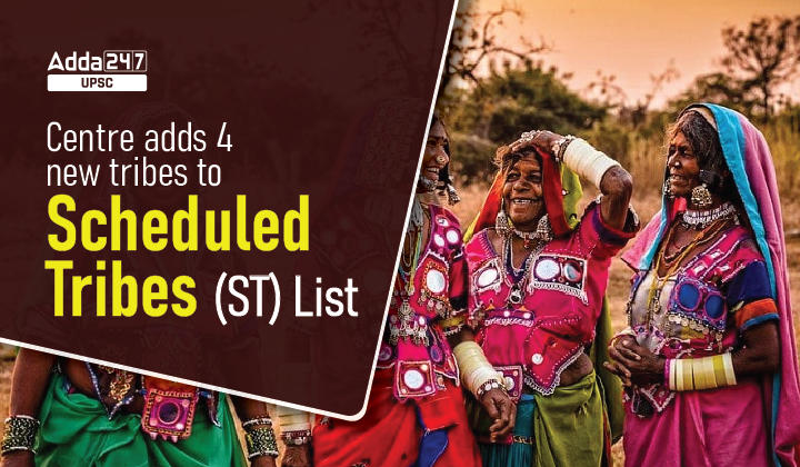 Centre adds 4 new tribes to Scheduled Tribes (ST) List