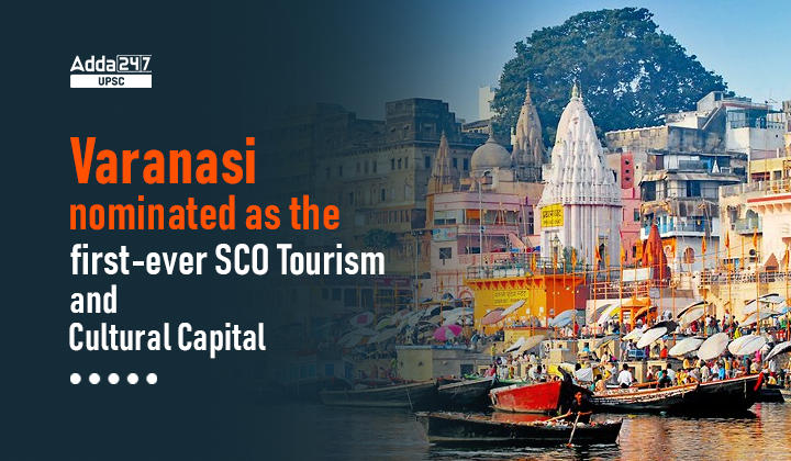 Varanasi nominated as the first-ever SCO Tourism and Cultural Capital