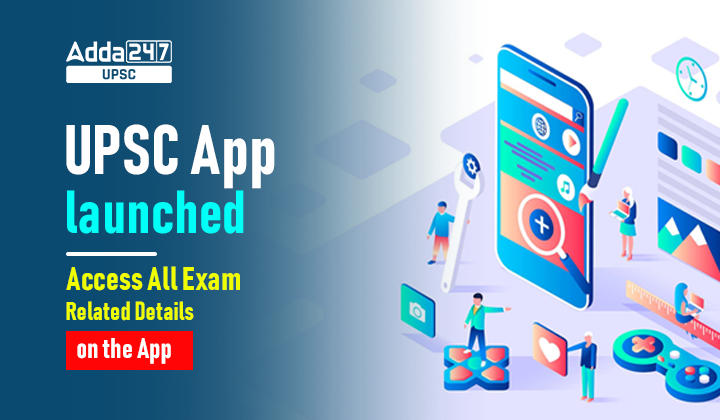 UPSC App launched- Access All Exam Related Details on the App