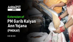 Extension of PM Garib Kalyan Ann Yojana (PMGKAY)