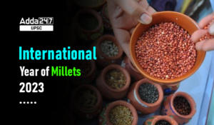 International Year of Millets 2023 UPSC
