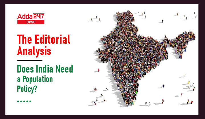 The Editorial Analysis Does India Need a Population Policy