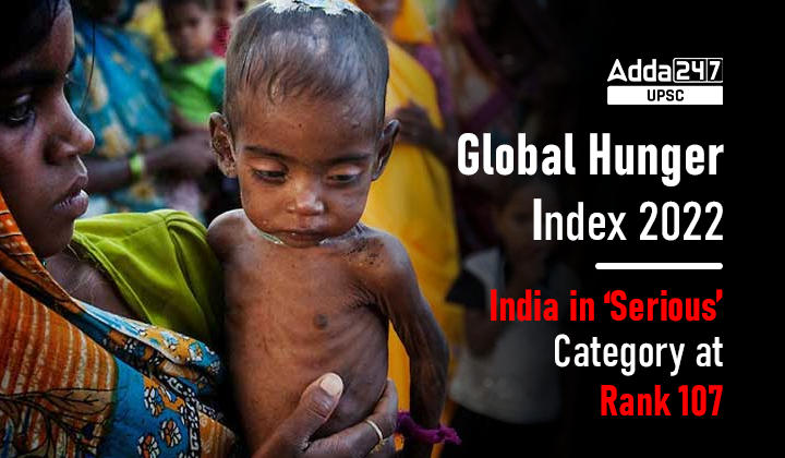 Global Hunger Index 2022- India in ‘Serious’ Category at Rank 107