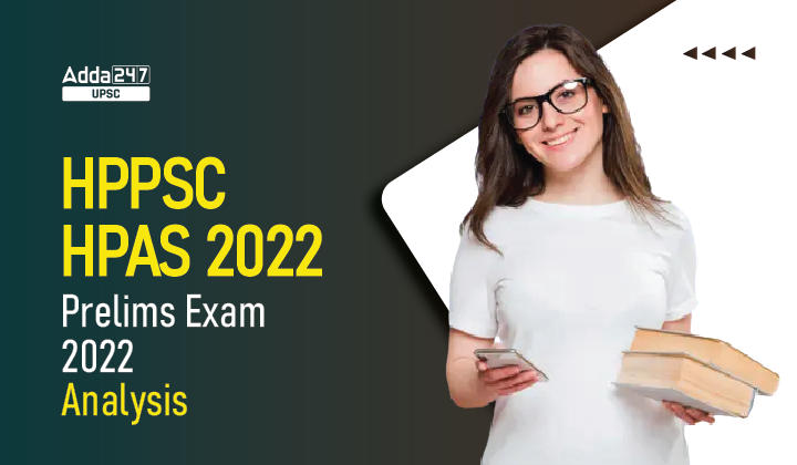 HPPSC HPAS 2022 Prelims Exam 2022 Analysis