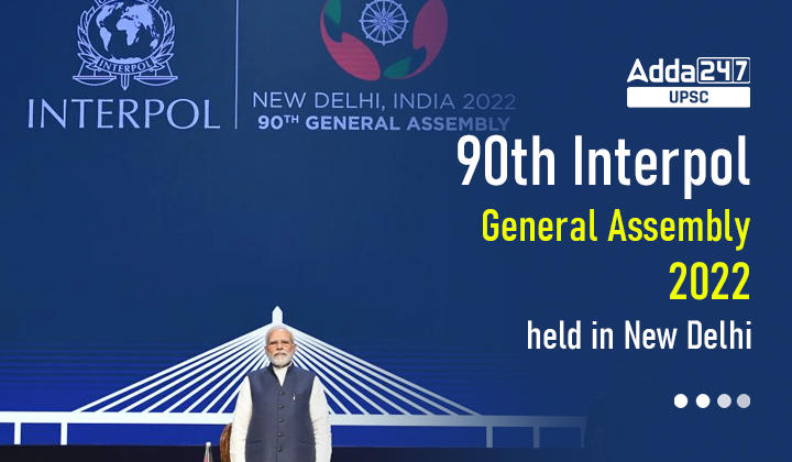 Interpol General Assembly 2022 UPSC