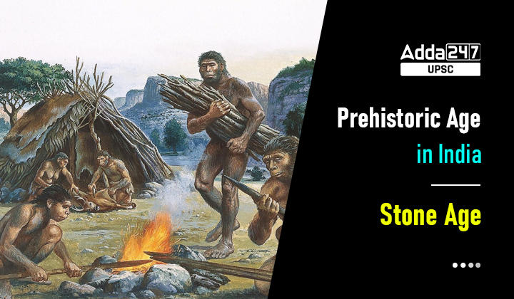 Prehistoric Age in India- Stone Age