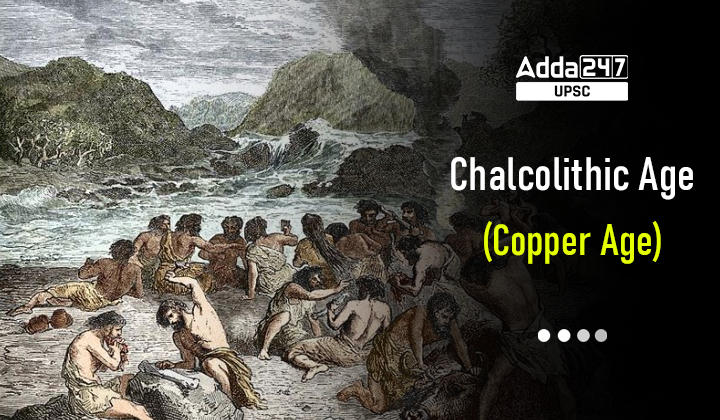 Chalcolithic Age (Copper Age)