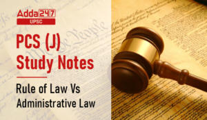 Difference between Rule of Law & Administrative Law | PCS Judiciary Study Notes