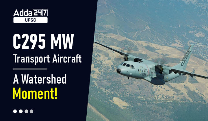 C295 MW Transport Aircraft: A Watershed Moment!
