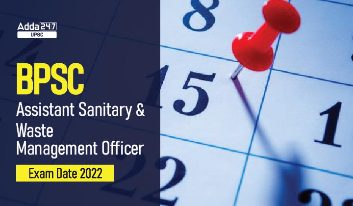 BPSC Assistant Sanitary & Waste Management Officer Exam Date 2022