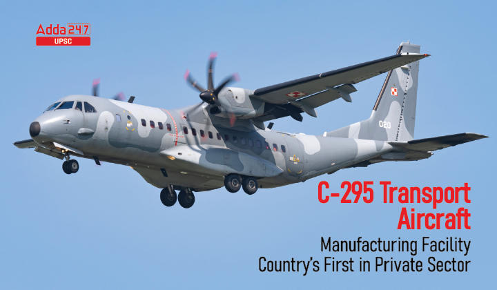 C-295 Transport Aircraft Manufacturing Facility- Country’s First in Private Sector
