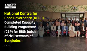 National Centre for Good Governance (NCGG), Completed Capacity Building Programme (CBP) for 58th batch of civil servants of Bangladesh