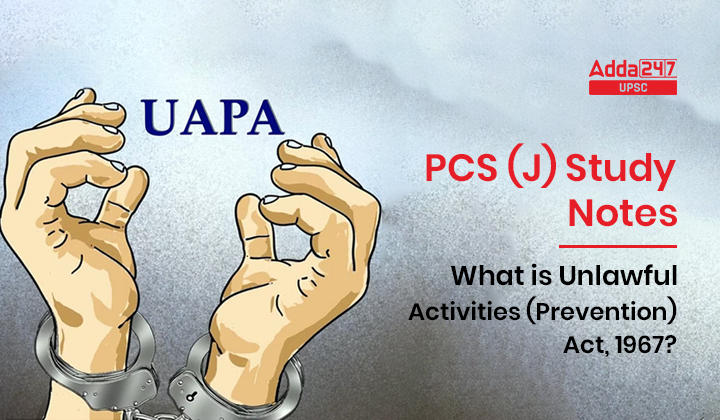 What is Unlawful Activities (Prevention) Act, 1967?