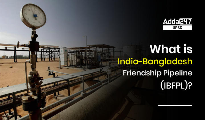 What is India-Bangladesh Friendship Pipeline (IBFPL)?