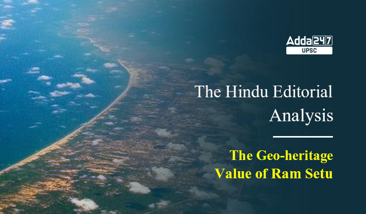 The Geo-heritage Value of Ram Setu- The Hindu Editorial Analysis