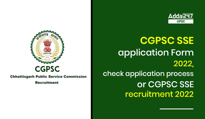CGPSC SSE application Form 2022, check application process for CGPSC SSE recruitment 2022