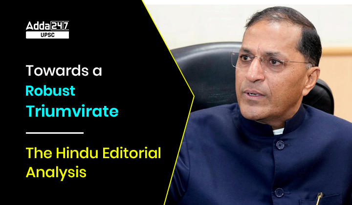 Towards a Robust Triumvirate The Hindu Editorial Analysis