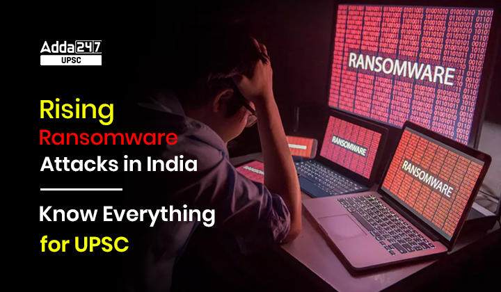 Rising Ransomware Attacks in India: Know Everything for UPSC