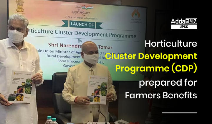 Horticulture Cluster Development Programme (CDP) prepared for Farmers Benefits